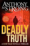 Deadly Truth: John Decker Universe by Anthony M. Strong