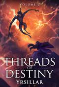 Threads of Destiny: Volume 2 (Destiny Cycle #5) by Yrsillar