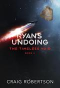 Ryan's Undoing (Timeless Void #4) by Craig Robertson