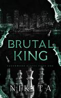 Brutal King (Ravenwood Elites #1) by Nikita.