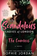 The Countess (The Scandalous Ladies of London: #1) by Sophie Jordan