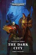 The Dark City (Vaults of Terra #3) by Chris Wraight