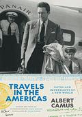 Travels in the Americas: Notes and Impressions of a New World by Albert Camus