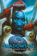Shadowsun: The Patient Hunter by Phil Kelly