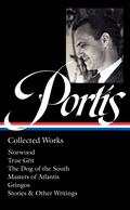 Charles Portis: Collected Works : Norwood / True Grit / The Dog of the South / Masters of Atlantis / Gringos / Stories & Other Writings (LOA #369) by Charles Portis