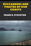 Buccaneers and Pirates of Our Coasts by Frank R. Stockton, Nonfiction, History by Frank R. Stockton