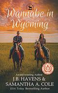 Wannabe in Wyoming by J.B. Havens, Samantha A. Cole