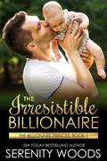 The Irresistible Billionaire by Serenity Woods