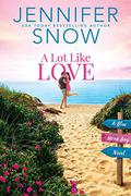 A Lot Like Love (Blue Moon Bay #1) by Jennifer Snow