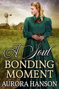 A Soul Bonding Moment by Aurora Hanson