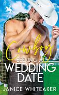 Cowboy Seeking A Wedding Date by Janice M. Whiteaker