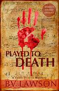Played to Death (Scott Drayco Mystery #1) by B.V. Lawson
