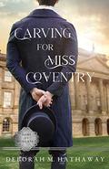 Carving for Miss Coventry (Sons of Somerset #1) by Deborah M. Hathaway