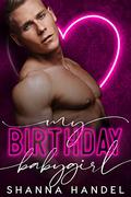 My Birthday Babygirl by Shanna Handel
