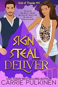 Sign Steal Deliver (Gods of Thunder MC #2) by Carrie Pulkinen