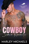 Cowboy Seeks a Romantic (Eagle Mountain Brothers #2) by Marley Michaels