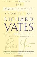 The Collected Stories of Richard Yates by Richard Yates
