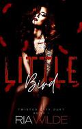 Little Bird (Twisted City Duet #1) by Ria Wilde