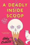 A Deadly Inside Scoop (Ice Cream Parlor Mystery #1) by Abby Collette