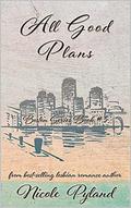 All Good Plans by Nicole Pyland