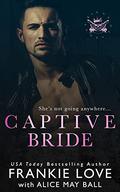 Captive Bride (The Dirty Kings of Vegas #3) by Alice May Ball