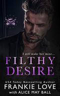 Filthy Desire (The Dirty Kings of Vegas #4) by Alice May Ball