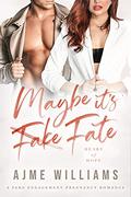 Maybe It's Fate by Ajme Williams