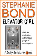 Elevator Girl: part 3 of 6 by Stephanie Bond