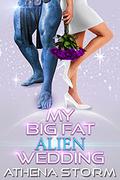 My Big Fat Alien Wedding by Athena Storm