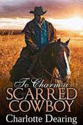To Charm a Scarred Cowboy by Charlotte Dearing