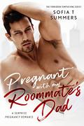 Pregnant with My Roommate's Dad by Sofia T. Summers