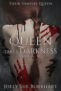 Queen Takes Darkness: Book 2 by Joely Sue Burkhart