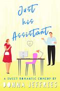 Just His Assistant (Southern Roots Sweet RomCom #3) by Donna Jeffries