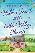 Hidden Secrets at the Little Village Church (Hopley Village #1) by Tracy Rees