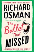 The Bullet That Missed: A Thursday Murder Club Mystery by Richard Osman