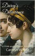 Darcy's Deliverance: A Pride and Prejudice Variation by Carolyn Whyte