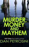 Murder, Money and Mayhem by Dan Petrosini