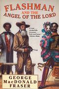 Flashman and the Angel of the Lord by George MacDonald Fraser