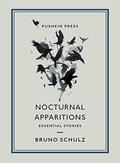 Nocturnal Apparitions: Essential Stories by Bruno Schulz