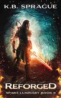 Reforged (SPARX Luminary #1) by K.B. Sprague