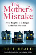 The Mother's Mistake by Ruth Heald