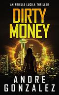 Dirty Money by Andre Gonzalez