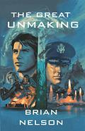 The Great Unmaking (The Course of Empire #3) by Brian Nelson