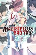 Magistellus Bad Trip, Vol. 3 (light novel): 3rd Season by Kazuma Kamachi