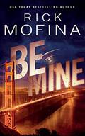 Be Mine by Rick Mofina