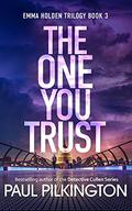 The One You Trust (Emma Holden Suspense Mystery #3) by Paul Pilkington