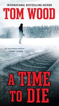 A Time to Die (Victor the Assassin #6) by Tom Wood