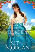 Enchanting the Innkeeper: Sweet Historical Western by Kit Morgan