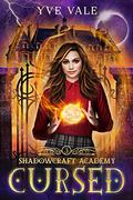 Shadowcraft Academy: Cursed (Shadowcraft Academy #3) by Yve Vale