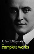 F. Scott Fitzgerald: The Complete Works by F. Scott Fitzgerald